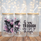 Grow Through What You Go Through - 16OZ UV DTF Wrap