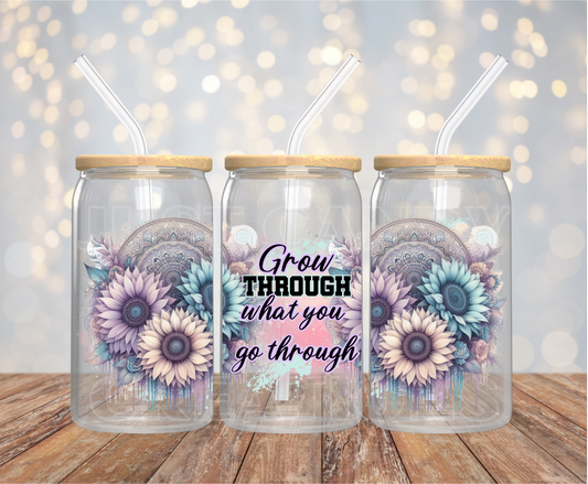 Grow Through What You Go Through 16OZ UV DTF Wrap