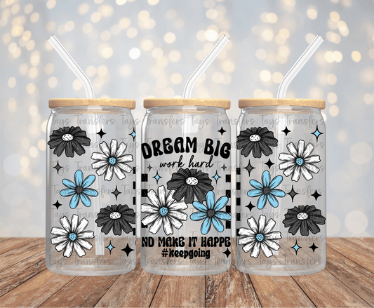 Dream Big, Work Hard & Make It Happen - 16OZ UV DTF Wrap