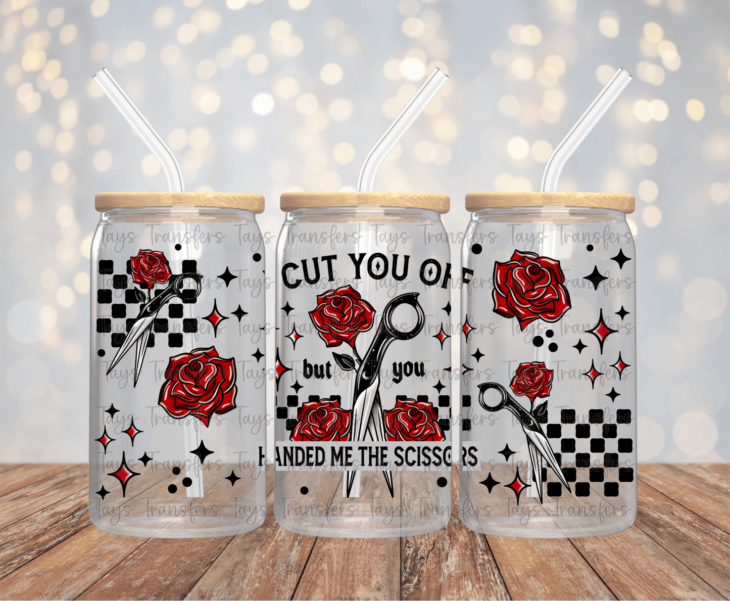 I Cut You Off But You Handed Me The Scissors - 16OZ UV DTF Wrap